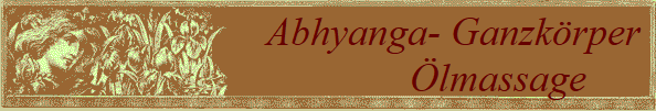 Abhyanga- Ganzkörper 
        Ölmassage