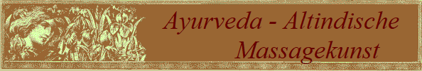 Ayurveda - Altindische   
     Massagekunst